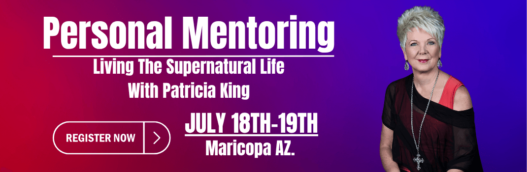 Personal Mentoring With Patricia King July 18th & 19th
